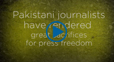 JournalismPakistan tribute to four heroes of press freedom